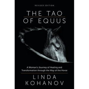 The Tao of Equus (Revised): A Woman's Journey of Healing and Transformation Thro